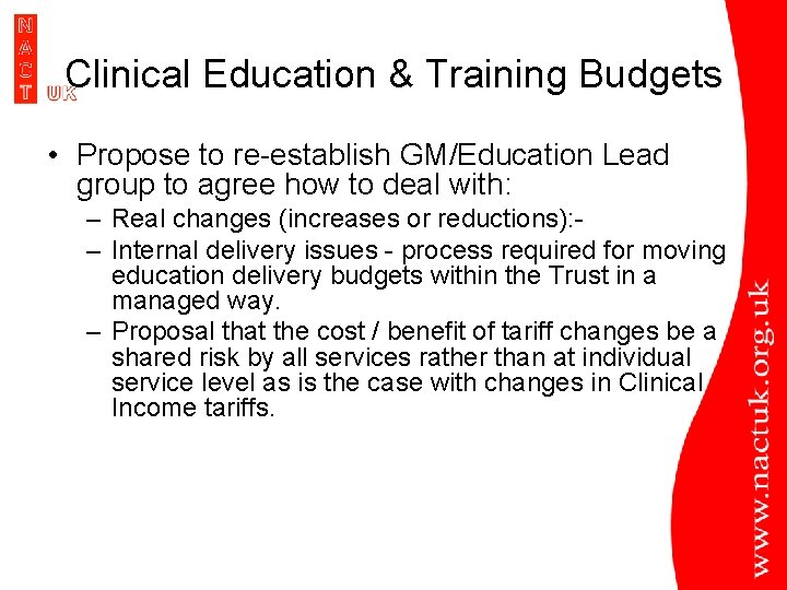 Clinical Education & Training Budgets • Propose to re-establish GM/Education Lead group to agree