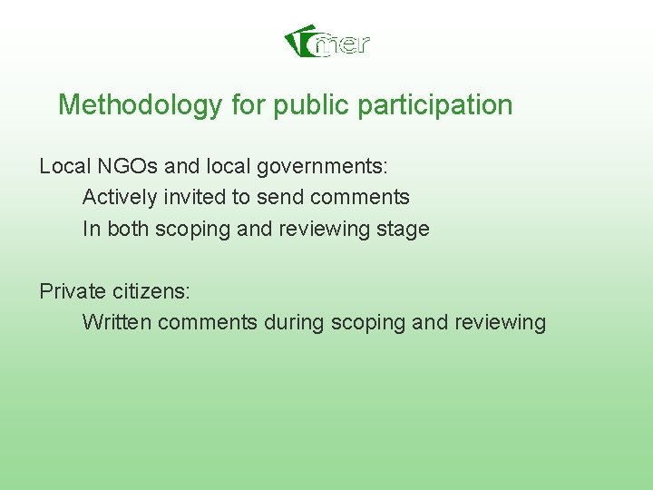 Methodology for public participation Local NGOs and local governments: Actively invited to send comments