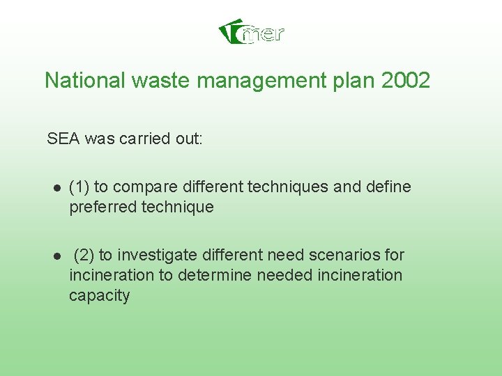 National waste management plan 2002 SEA was carried out: n n (1) to compare