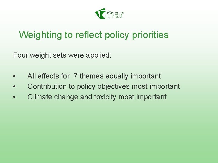 Weighting to reflect policy priorities Four weight sets were applied: • • • All