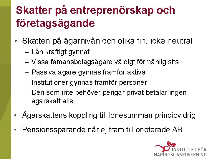 Skatter på entreprenörskap och företagsägande • Skatten på ägarnivån och olika fin. icke neutral