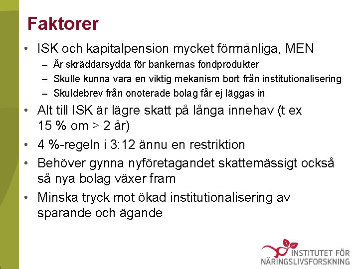 Faktorer • ISK och kapitalpension mycket förmånliga, MEN – Är skräddarsydda för bankernas fondprodukter