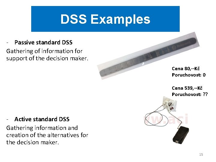 DSS Examples - Passive standard DSS Gathering of information for support of the decision