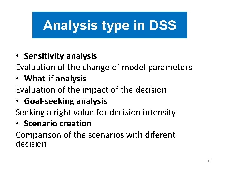 Analysis type in DSS • Sensitivity analysis Evaluation of the change of model parameters