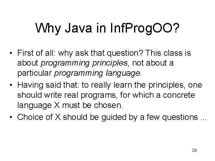 Why Java in Inf. Prog. OO? • First of all: why ask that question?