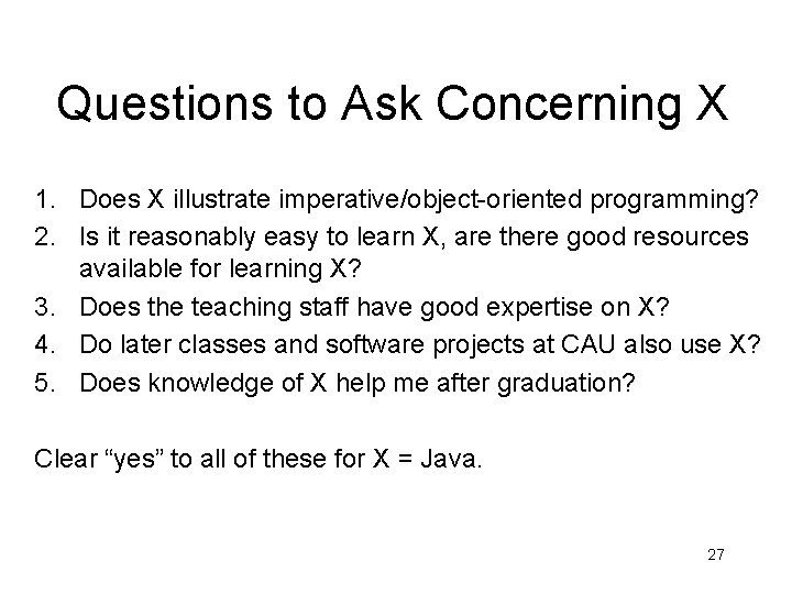 Questions to Ask Concerning X 1. Does X illustrate imperative/object-oriented programming? 2. Is it