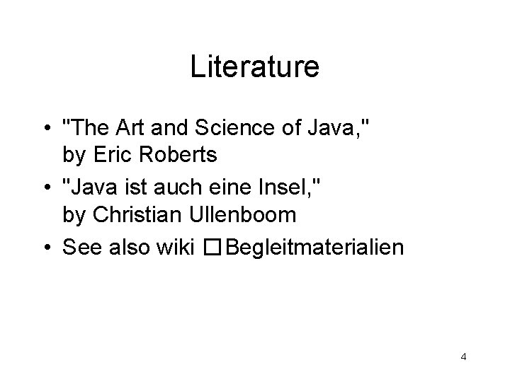 Literature • "The Art and Science of Java, " by Eric Roberts • "Java