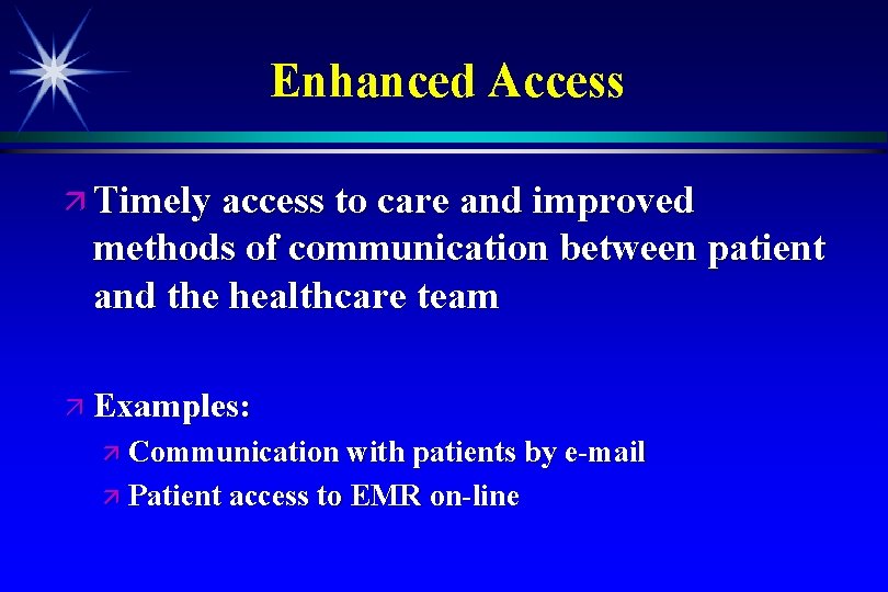 Enhanced Access Timely access to care and improved methods of communication between patient and