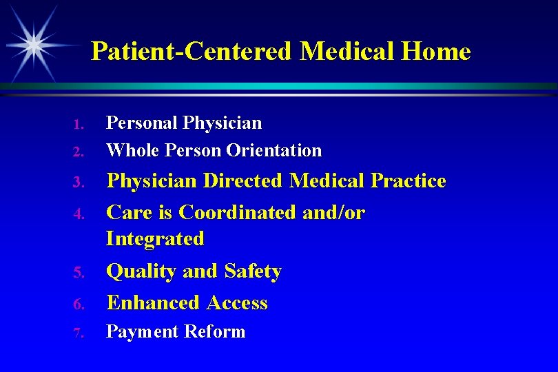 Patient-Centered Medical Home 1. 2. Personal Physician Whole Person Orientation 6. Physician Directed Medical