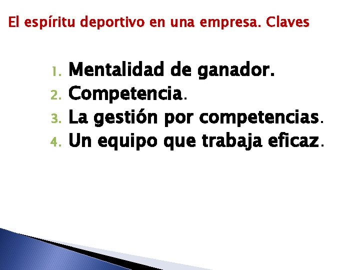 El espíritu deportivo en una empresa. Claves 1. 2. 3. 4. Mentalidad de ganador.