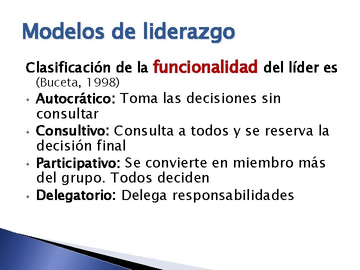 Modelos de liderazgo Clasificación de la funcionalidad del líder es (Buceta, 1998) • •