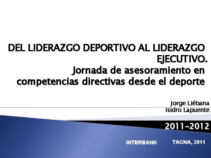 DEL LIDERAZGO DEPORTIVO AL LIDERAZGO EJECUTIVO. Jornada de asesoramiento en competencias directivas desde el