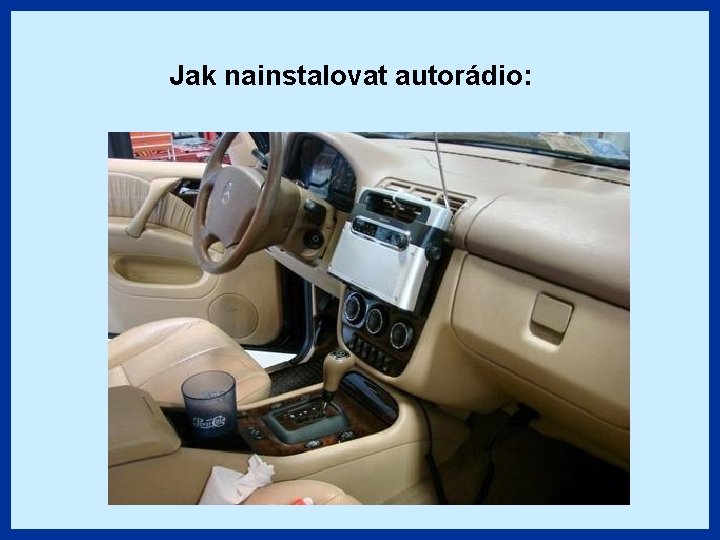 Jak nainstalovat autorádio: 