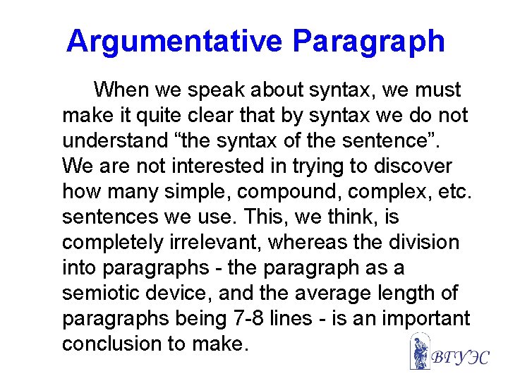 Argumentative Paragraph When we speak about syntax, we must make it quite clear that