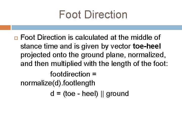 Foot Direction is calculated at the middle of stance time and is given by