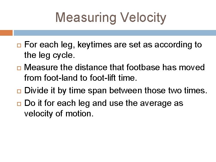 Measuring Velocity For each leg, keytimes are set as according to the leg cycle.