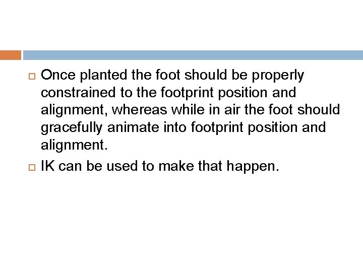  Once planted the foot should be properly constrained to the footprint position and