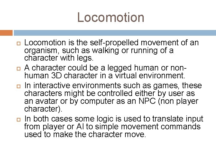 Locomotion is the self-propelled movement of an organism, such as walking or running of