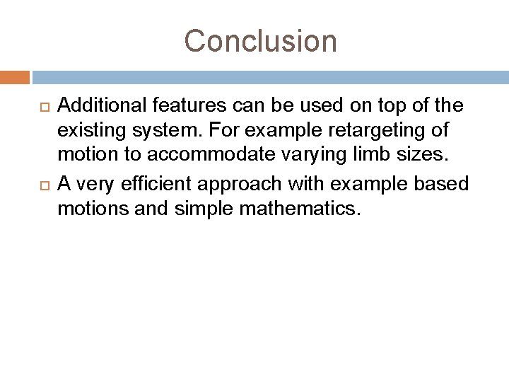 Conclusion Additional features can be used on top of the existing system. For example