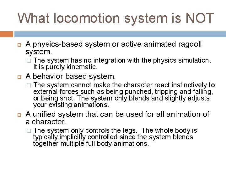 What locomotion system is NOT A physics-based system or active animated ragdoll system. �