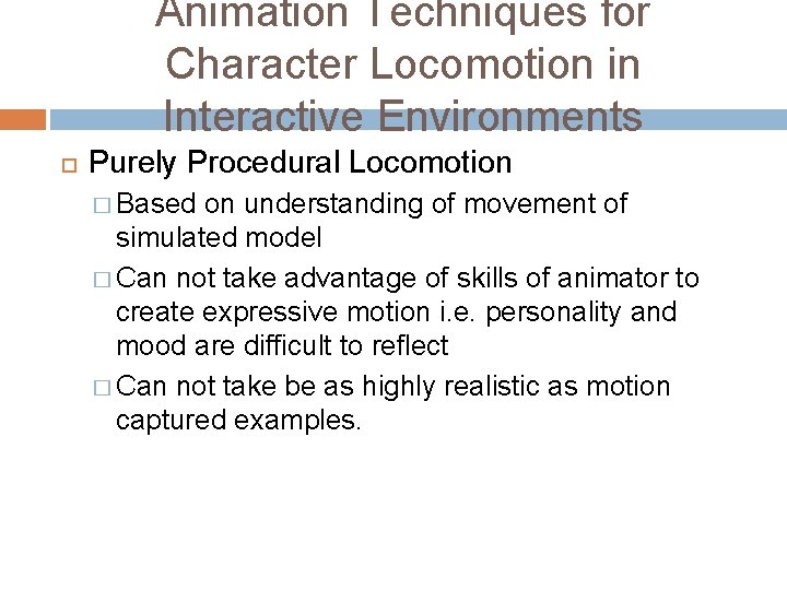 Animation Techniques for Character Locomotion in Interactive Environments Purely Procedural Locomotion � Based on