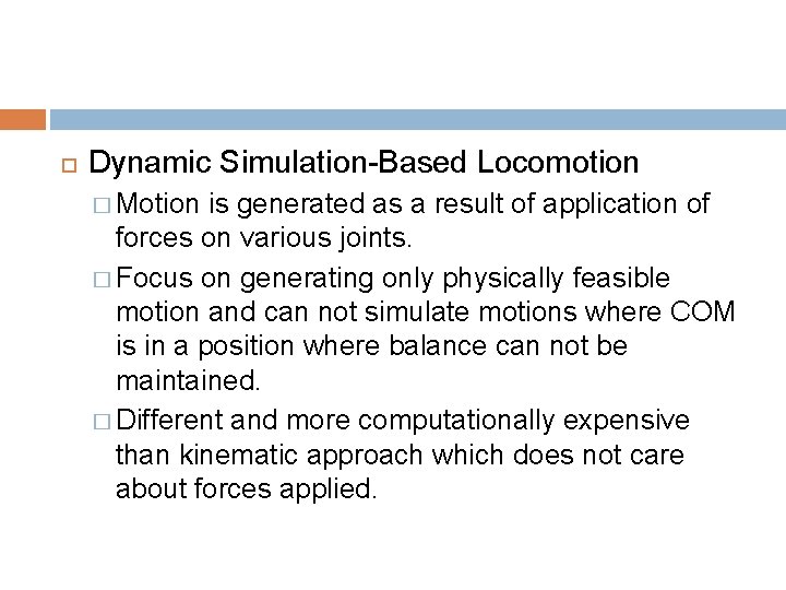  Dynamic Simulation-Based Locomotion � Motion is generated as a result of application of