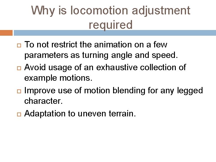 Why is locomotion adjustment required To not restrict the animation on a few parameters
