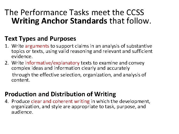 The Performance Tasks meet the CCSS Writing Anchor Standards that follow. Text Types and