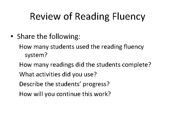 Review of Reading Fluency • Share the following: How many students used the reading