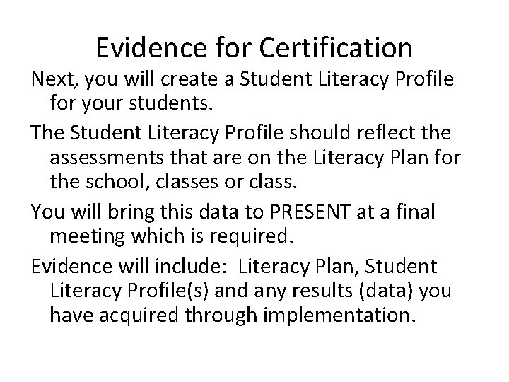 Evidence for Certification Next, you will create a Student Literacy Profile for your students.