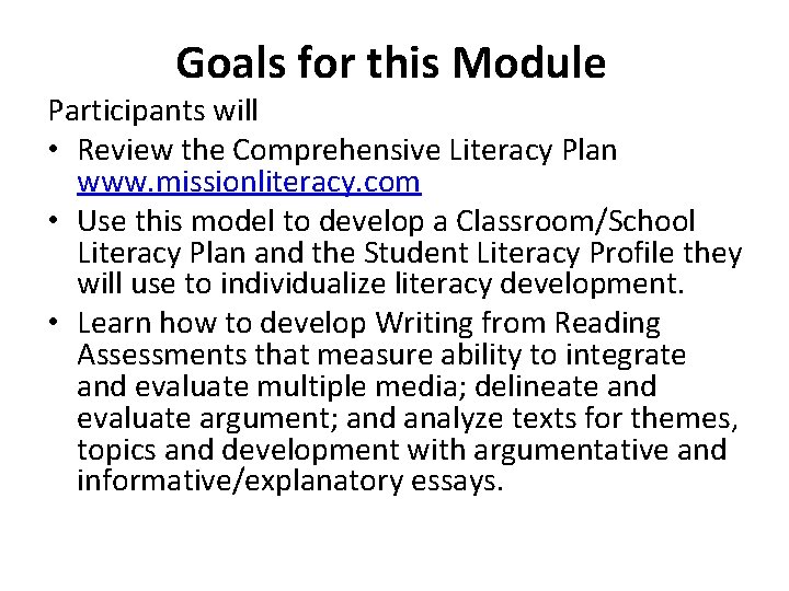 Goals for this Module Participants will • Review the Comprehensive Literacy Plan www. missionliteracy.