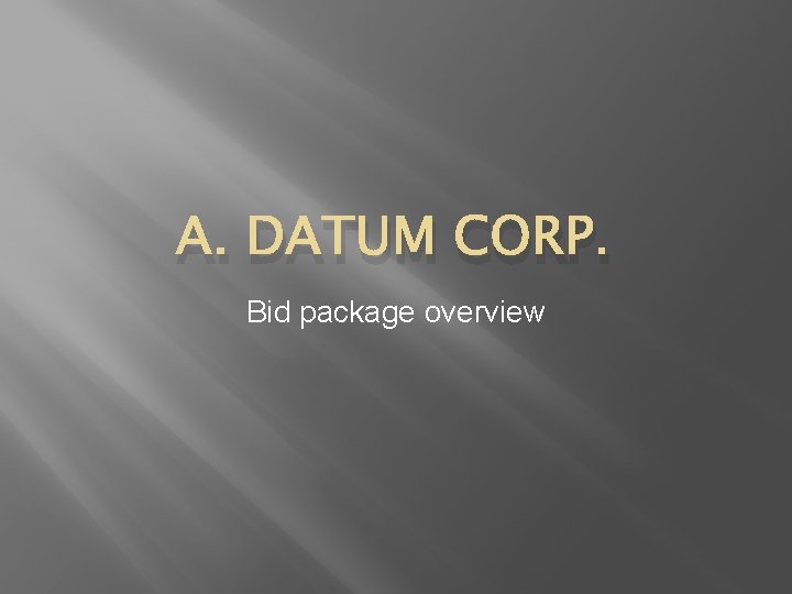 A. DATUM CORP. Bid package overview 