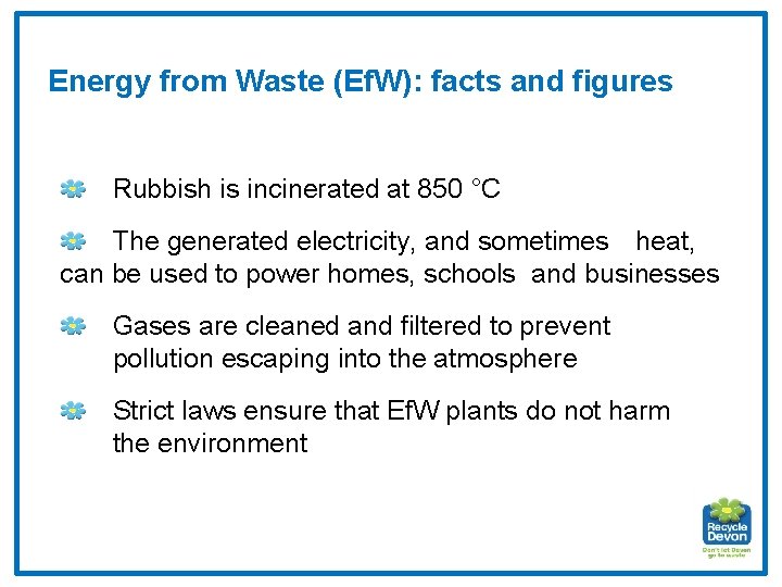 Energy from Waste (Ef. W): facts and figures Rubbish is incinerated at 850 °C