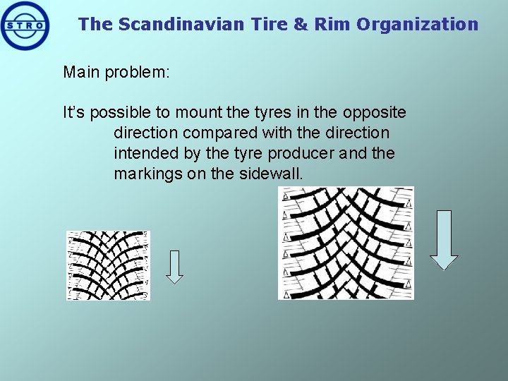 The Scandinavian Tire & Rim Organization Main problem: It’s possible to mount the tyres