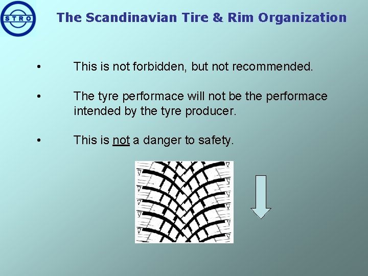 The Scandinavian Tire & Rim Organization • This is not forbidden, but not recommended.