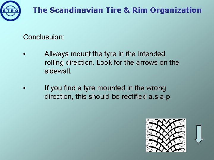 The Scandinavian Tire & Rim Organization Conclusuion: • Allways mount the tyre in the