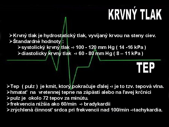 ØKrvný tlak je hydrostatický tlak, vyvíjaný krvou na steny ciev. ØŠtandardné hodnoty : Øsystolický