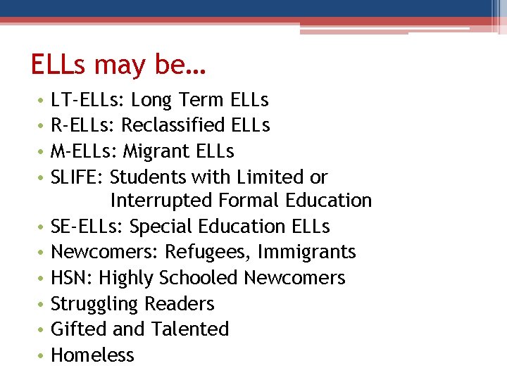 ELLs may be… • • • LT-ELLs: Long Term ELLs R-ELLs: Reclassified ELLs M-ELLs: