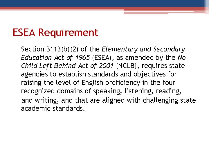 ESEA Requirement Section 3113(b)(2) of the Elementary and Secondary Education Act of 1965 (ESEA),