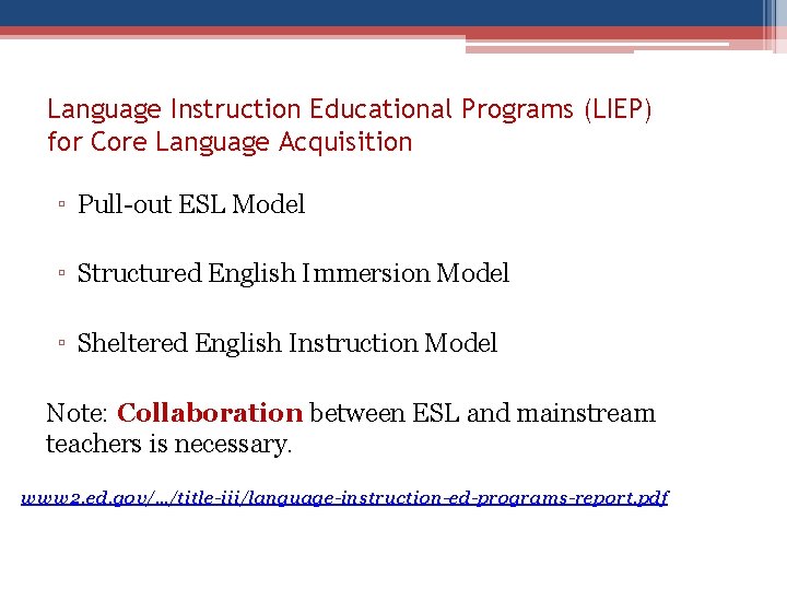 Language Instruction Educational Programs (LIEP) for Core Language Acquisition ▫ Pull-out ESL Model ▫