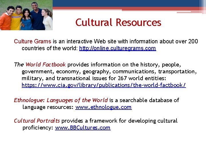 Cultural Resources Culture Grams is an interactive Web site with information about over 200