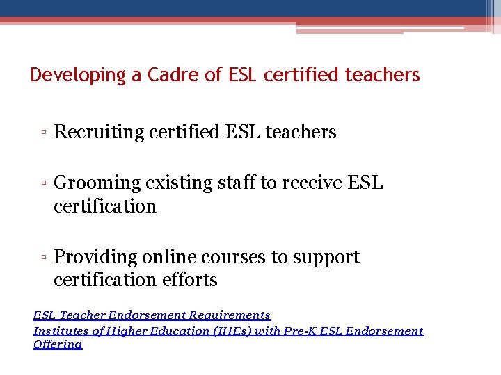 Developing a Cadre of ESL certified teachers ▫ Recruiting certified ESL teachers ▫ Grooming