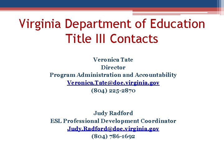 Virginia Department of Education Title III Contacts Veronica Tate Director Program Administration and Accountability