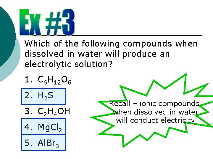 Which of the following compounds when dissolved in water will produce an electrolytic solution?