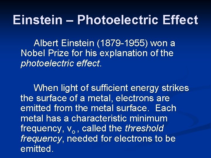 Einstein – Photoelectric Effect Albert Einstein (1879 -1955) won a Nobel Prize for his