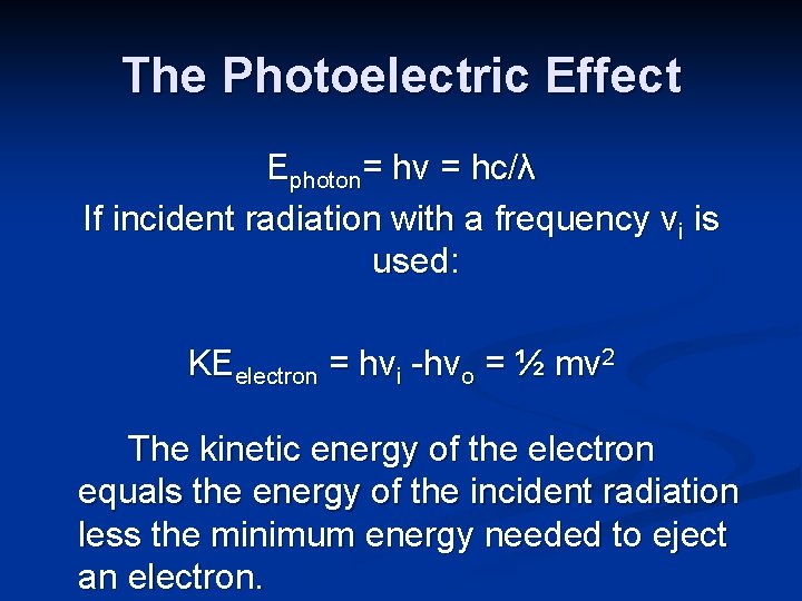 The Photoelectric Effect Ephoton= hν = hc/λ If incident radiation with a frequency νi
