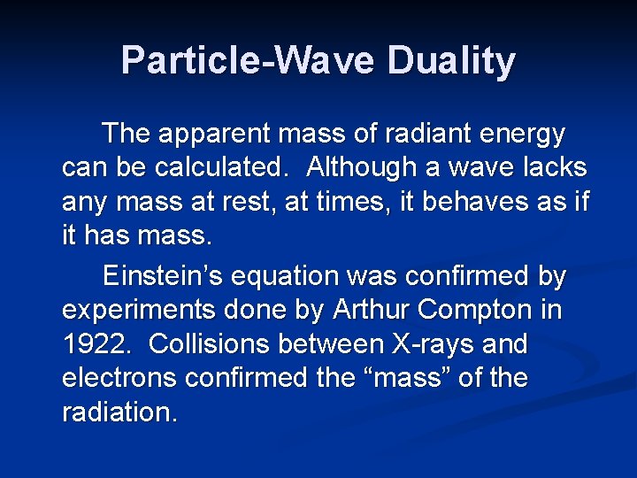 Particle-Wave Duality The apparent mass of radiant energy can be calculated. Although a wave