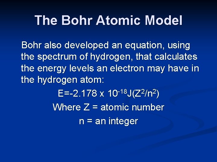 The Bohr Atomic Model Bohr also developed an equation, using the spectrum of hydrogen,