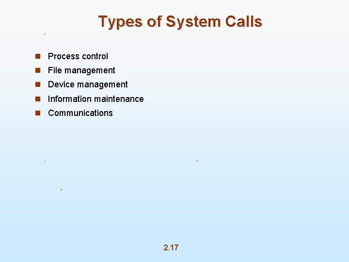 Types of System Calls n Process control n File management n Device management n