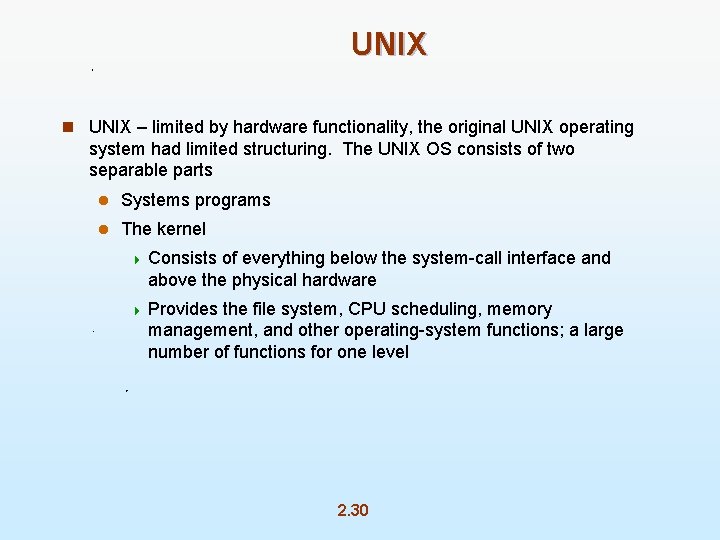 UNIX n UNIX – limited by hardware functionality, the original UNIX operating system had